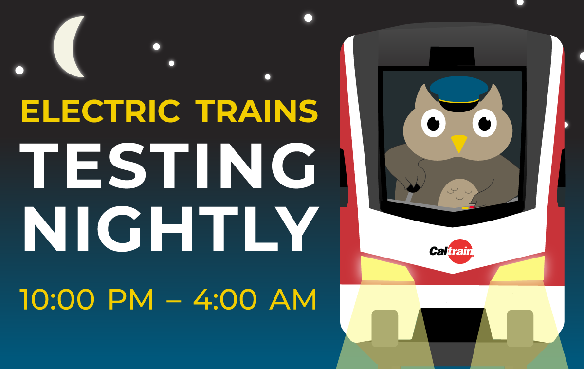 Electric trains testing nightly from 10:00 pm to 4:00 am